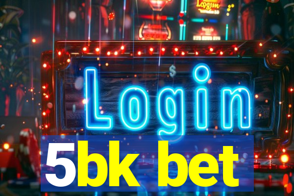 5bk bet
